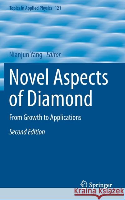 Novel Aspects of Diamond: From Growth to Applications Yang, Nianjun 9783030124687 Springer