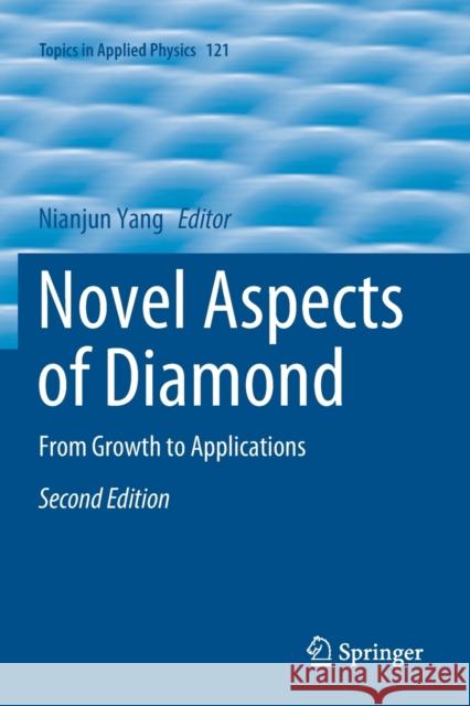 Novel Aspects of Diamond: From Growth to Applications Nianjun Yang 9783030124717