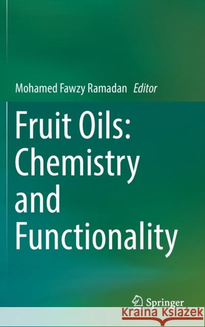 Fruit Oils: Chemistry and Functionality Mohamed Fawz 9783030124724 Springer