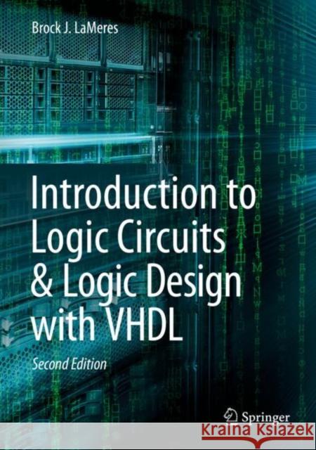 Introduction to Logic Circuits & Logic Design with VHDL Brock J. Lameres 9783030124885