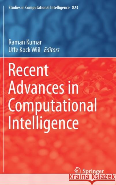 Recent Advances in Computational Intelligence Raman Kumar Uffe Kock Wiil 9783030124991 Springer