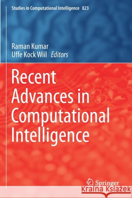 Recent Advances in Computational Intelligence Raman Kumar Uffe Kock Wiil 9783030125028 Springer