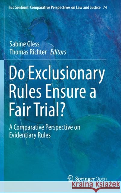 Do Exclusionary Rules Ensure a Fair Trial?: A Comparative Perspective on Evidentiary Rules Gless, Sabine 9783030125196 Springer