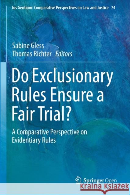 Do Exclusionary Rules Ensure a Fair Trial?: A Comparative Perspective on Evidentiary Rules Sabine Gless Thomas Richter 9783030125226