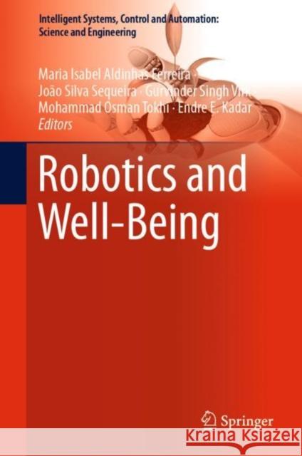 Robotics and Well-Being Aldinhas Ferreira, Maria Isabel 9783030125233