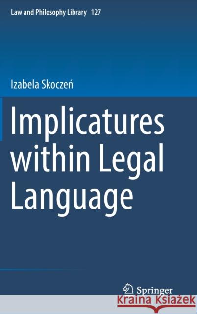 Implicatures Within Legal Language Skoczeń, Izabela 9783030125318 Springer