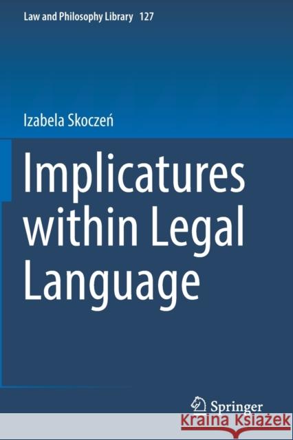 Implicatures Within Legal Language Izabela Skoczeń 9783030125349 Springer