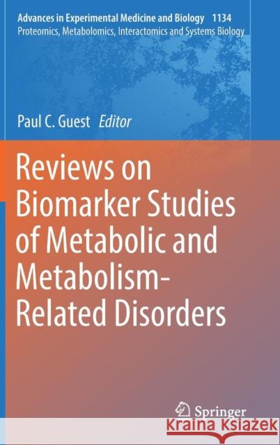 Reviews on Biomarker Studies of Metabolic and Metabolism-Related Disorders Paul C. Guest 9783030126674