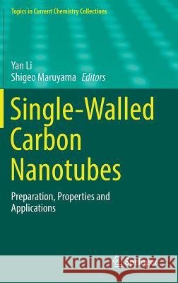 Single-Walled Carbon Nanotubes: Preparation, Properties and Applications Li, Yan 9783030126995 Springer