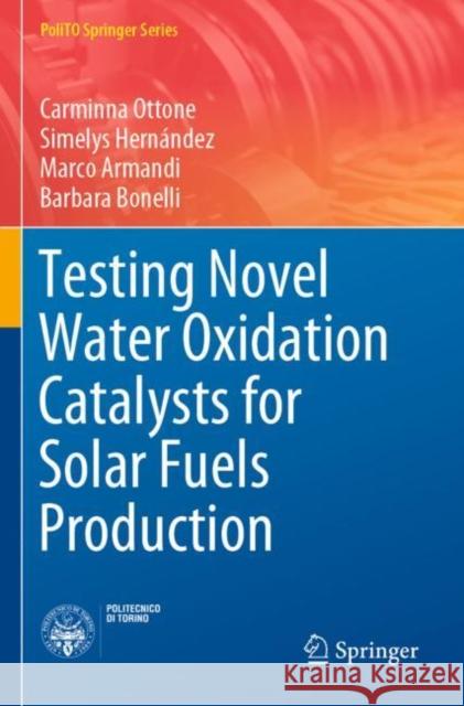 Testing Novel Water Oxidation Catalysts for Solar Fuels Production Carminna Ottone Simelys Hern 9783030127145 Springer