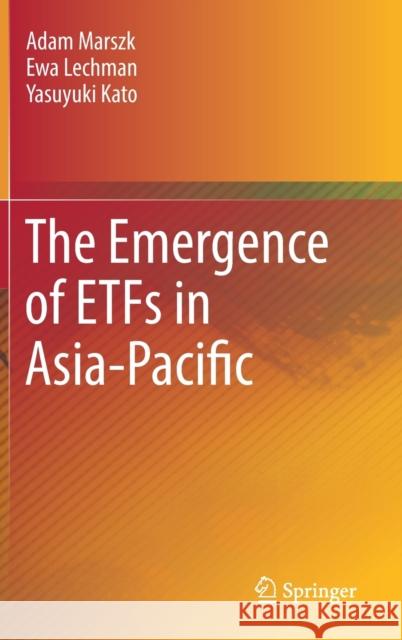The Emergence of Etfs in Asia-Pacific Marszk, Adam 9783030127510 Springer