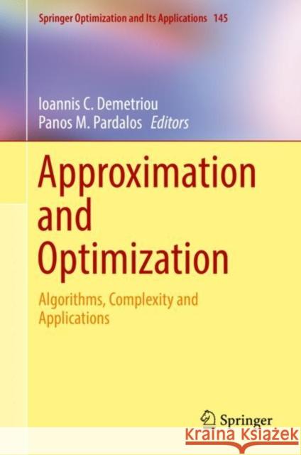 Approximation and Optimization: Algorithms, Complexity and Applications Demetriou, Ioannis C. 9783030127664 Springer