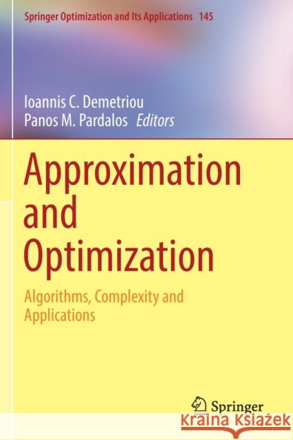 Approximation and Optimization: Algorithms, Complexity and Applications Demetriou, Ioannis C. 9783030127695 Springer