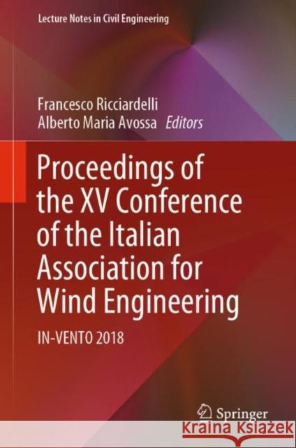 Proceedings of the XV Conference of the Italian Association for Wind Engineering: In-Vento 2018 Ricciardelli, Francesco 9783030128142