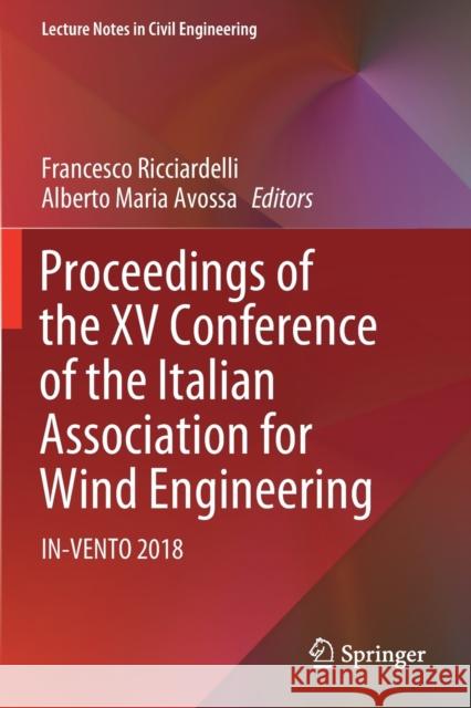 Proceedings of the XV Conference of the Italian Association for Wind Engineering: In-Vento 2018 Ricciardelli, Francesco 9783030128173