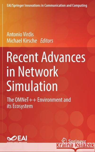 Recent Advances in Network Simulation: The Omnet++ Environment and Its Ecosystem Virdis, Antonio 9783030128418 Springer