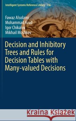 Decision and Inhibitory Trees and Rules for Decision Tables with Many-Valued Decisions Alsolami, Fawaz 9783030128531