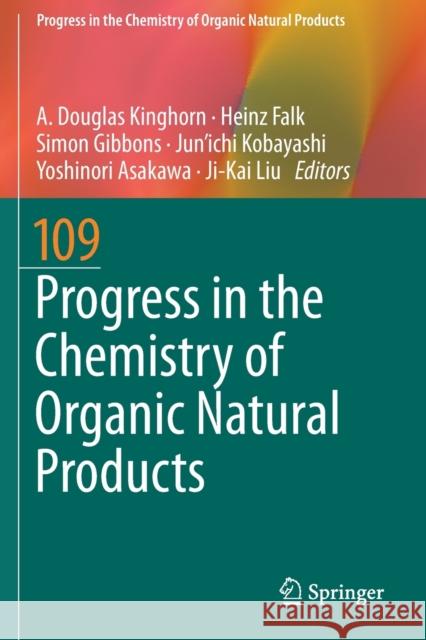 Progress in the Chemistry of Organic Natural Products 109 A. Douglas Kinghorn Heinz Falk Simon Gibbons 9783030128609