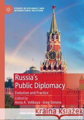 Russia's Public Diplomacy: Evolution and Practice Velikaya, Anna A. 9783030128760 Springer International Publishing