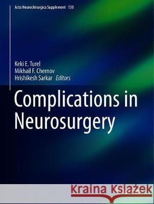 Complications in Neurosurgery Keki E. Turel Mikhail F. Chernov Hrishikesh Sarkar 9783030128869