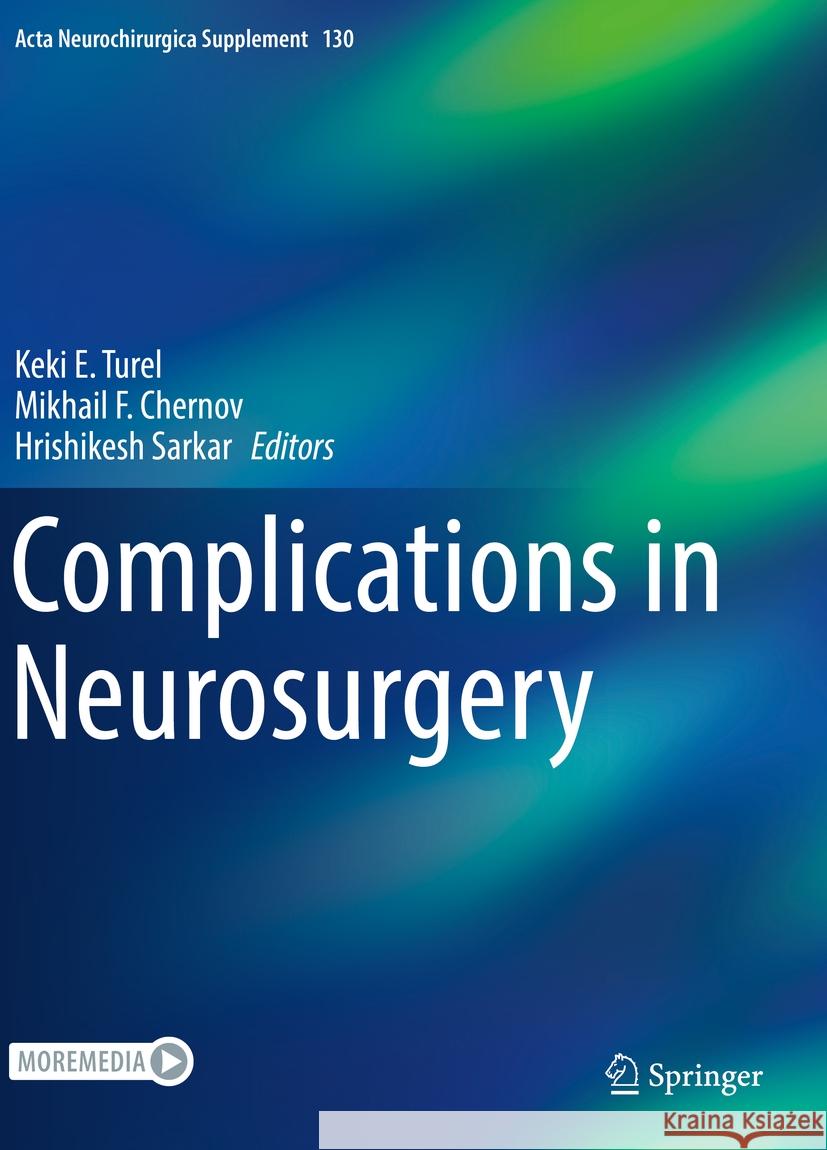 Complications in Neurosurgery Keki E. Turel, Mikhail F. Chernov, Hrishikesh Sarkar 9783030128890 Springer Nature Switzerland AG