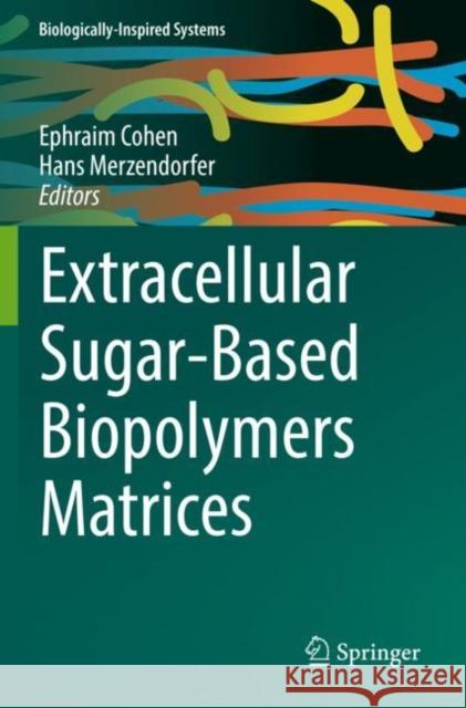 Extracellular Sugar-Based Biopolymers Matrices Ephraim Cohen Hans Merzendorfer 9783030129217