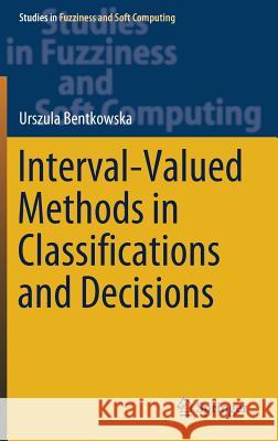 Interval-Valued Methods in Classifications and Decisions Urszula Bentkowska 9783030129262 Springer