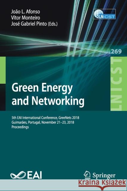 Green Energy and Networking: 5th Eai International Conference, Greenets 2018, Guimarães, Portugal, November 21-23, 2018, Proceedings Afonso, João L. 9783030129491