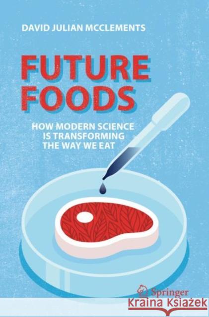 Future Foods: How Modern Science Is Transforming the Way We Eat McClements, David Julian 9783030129941