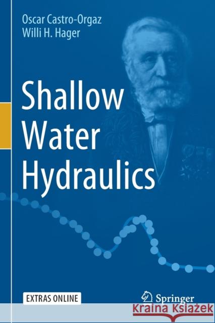 Shallow Water Hydraulics Oscar Castro-Orgaz Willi H. Hager 9783030130756 Springer