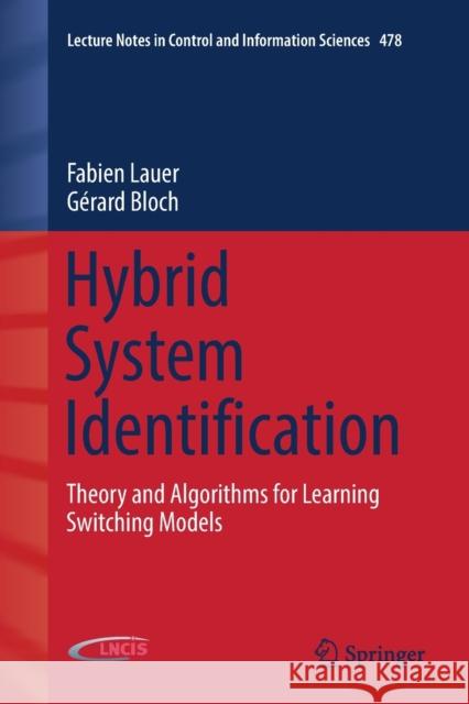 Hybrid System Identification: Theory and Algorithms for Learning Switching Models Lauer, Fabien 9783030130916 Springer
