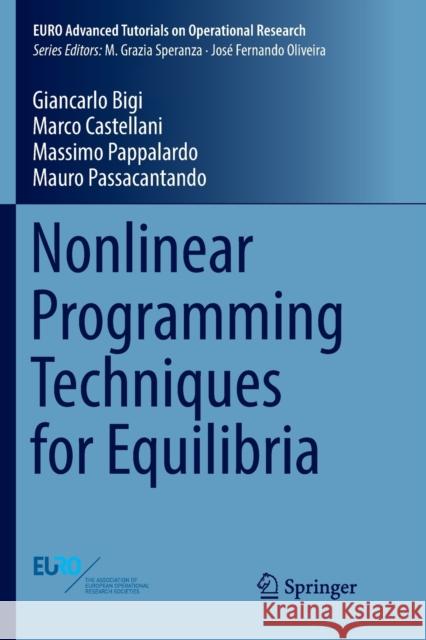 Nonlinear Programming Techniques for Equilibria Giancarlo Bigi Marco Castellani Massimo Pappalardo 9783030130923 Springer Nature Switzerland AG
