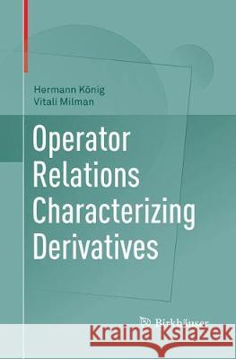 Operator Relations Characterizing Derivatives Hermann Konig Vitali Milman 9783030130961 Birkhauser