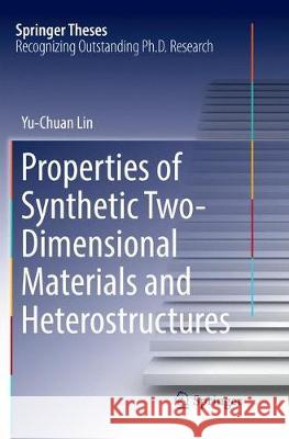 Properties of Synthetic Two-Dimensional Materials and Heterostructures Yu-Chuan Lin 9783030131050 Springer