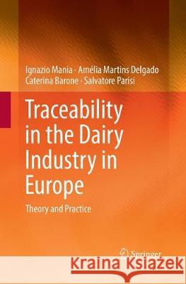 Traceability in the Dairy Industry in Europe: Theory and Practice Mania, Ignazio 9783030131135 Springer