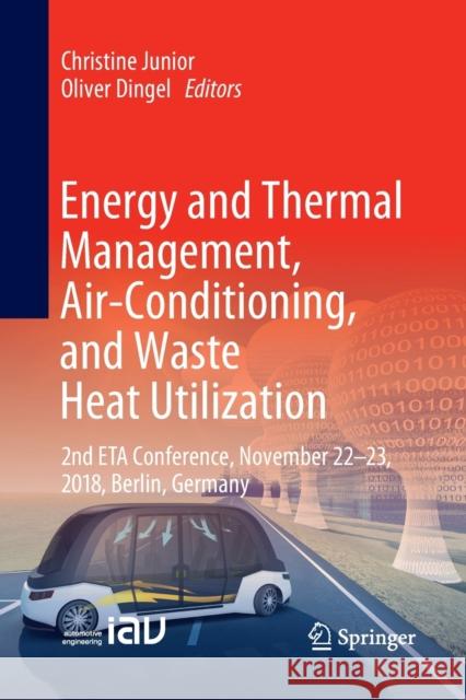 Energy and Thermal Management, Air-Conditioning, and Waste Heat Utilization: 2nd Eta Conference, November 22-23, 2018, Berlin, Germany Junior, Christine 9783030131463 Springer
