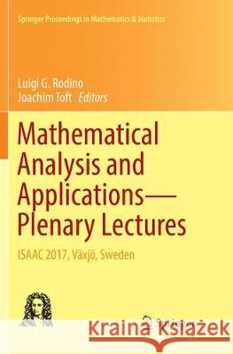 Mathematical Analysis and Applications--Plenary Lectures: Isaac 2017, Växjö, Sweden Rodino, Luigi G. 9783030131517