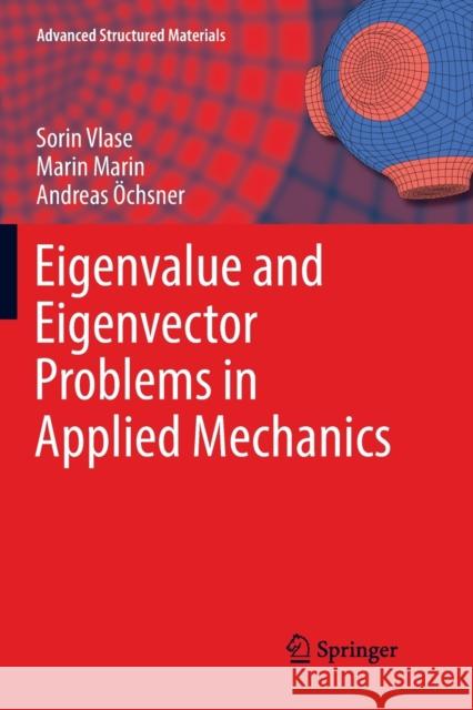 Eigenvalue and Eigenvector Problems in Applied Mechanics Sorin Vlase Marin Marin Andreas Ochsner 9783030131555 Springer