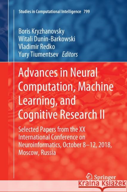 Advances in Neural Computation, Machine Learning, and Cognitive Research II: Selected Papers from the XX International Conference on Neuroinformatics, Kryzhanovsky, Boris 9783030131708 Springer