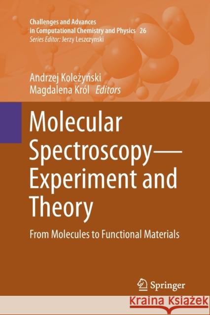 Molecular Spectroscopy--Experiment and Theory: From Molecules to Functional Materials Koleżyński, Andrzej 9783030131739 Springer