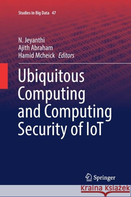 Ubiquitous Computing and Computing Security of Iot Jeyanthi, N. 9783030131869 Springer