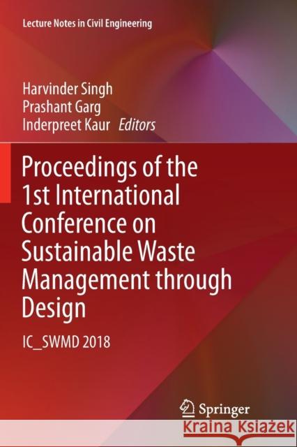 Proceedings of the 1st International Conference on Sustainable Waste Management Through Design: Ic_swmd 2018 Singh, Harvinder 9783030132132 Springer
