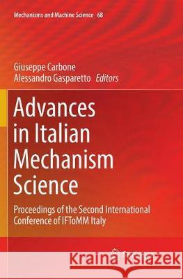 Advances in Italian Mechanism Science: Proceedings of the Second International Conference of Iftomm Italy Carbone, Giuseppe 9783030132187