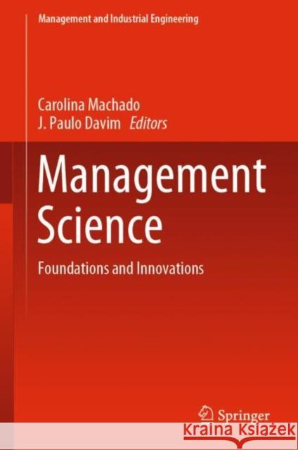 Management Science: Foundations and Innovations Machado, Carolina 9783030132286