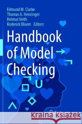 Handbook of Model Checking Edmund M. Clarke Thomas A. Henzinger Helmut Veith 9783030132330 Springer