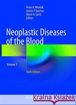 Neoplastic Diseases of the Blood Peter H. Wiernik Janice P. Dutcher Morie A. Gertz 9783030132613