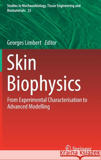 Skin Biophysics: From Experimental Characterisation to Advanced Modelling Limbert, Georges 9783030132781 Springer