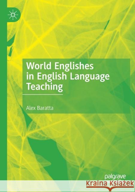 World Englishes in English Language Teaching Alex Baratta 9783030132880 Palgrave MacMillan