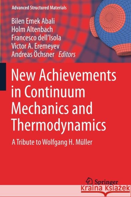 New Achievements in Continuum Mechanics and Thermodynamics: A Tribute to Wolfgang H. Müller Abali, Bilen Emek 9783030133092 Springer