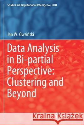 Data Analysis in Bi-Partial Perspective: Clustering and Beyond Jan W. Owsiński 9783030133917 Springer